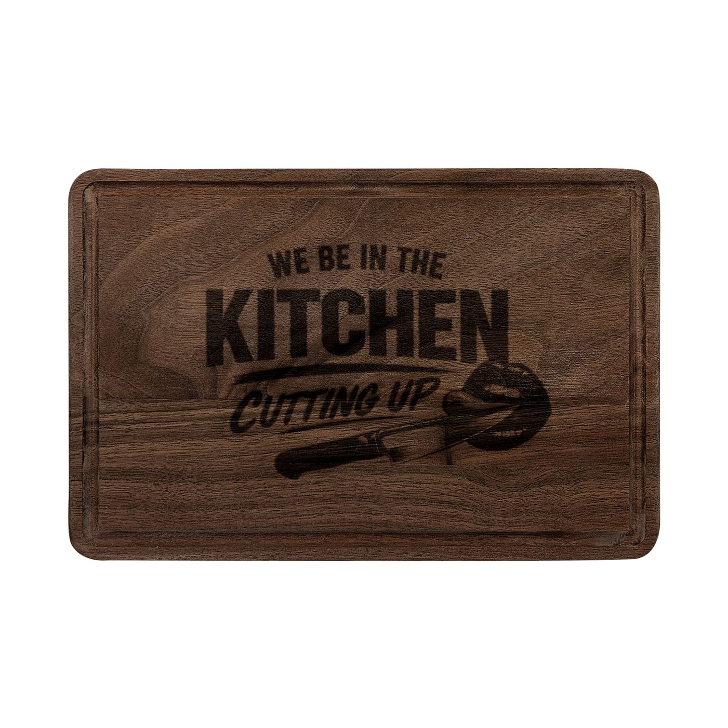Engraved 'We Be in the Kitchen Cutting Up' Wooden Cutting Board