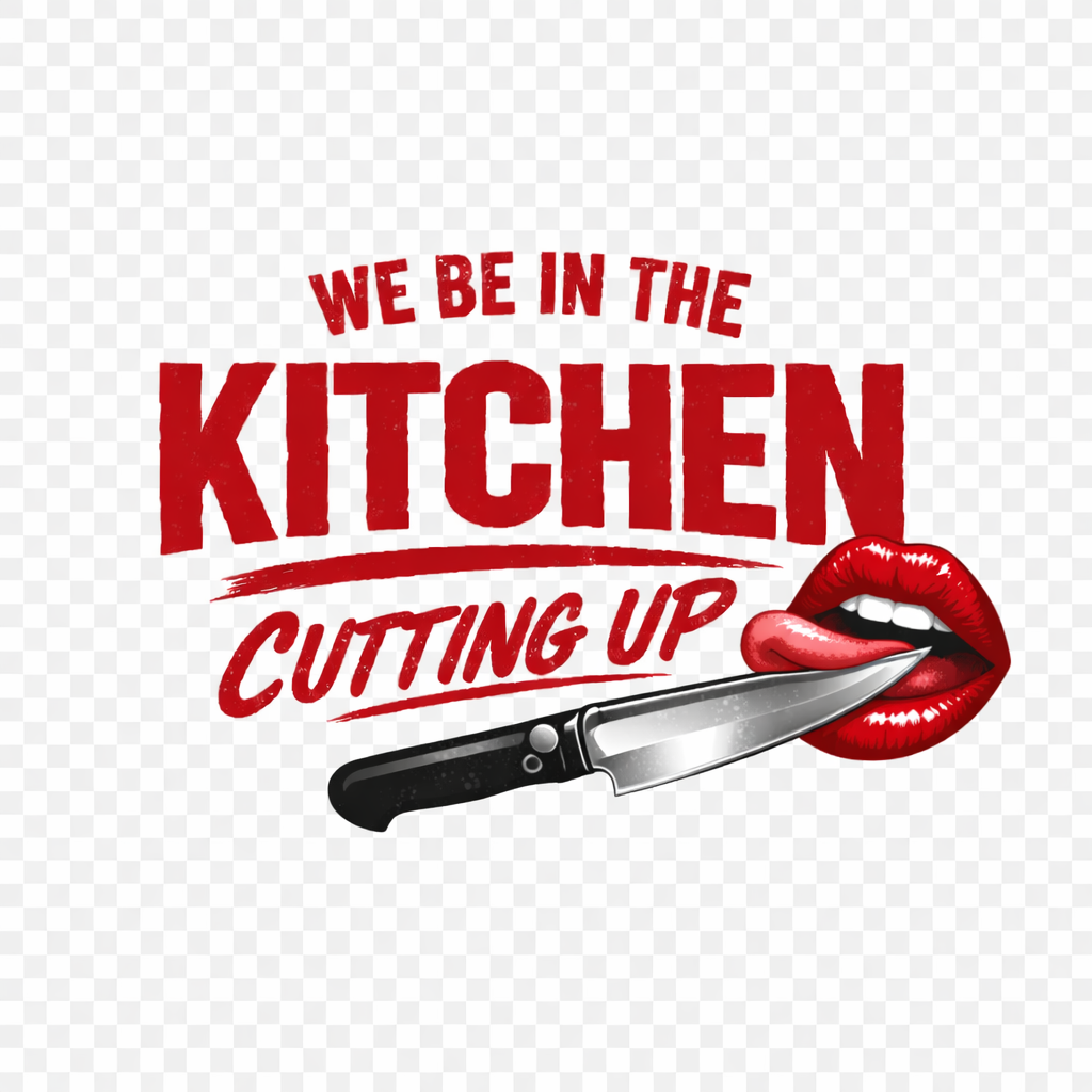 WE BE IN THE KITCHEN CUTTING UP