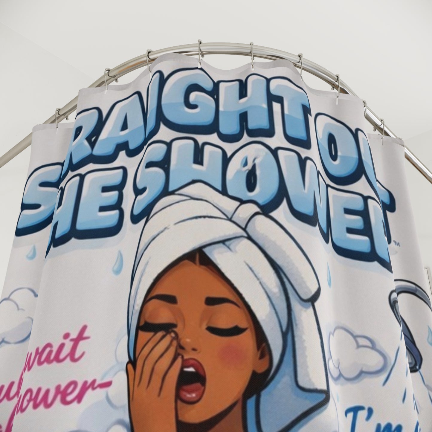 Shower Curtain — "Straight Out The Shower, Going Straight To Sleep" Cozy Bath Décor