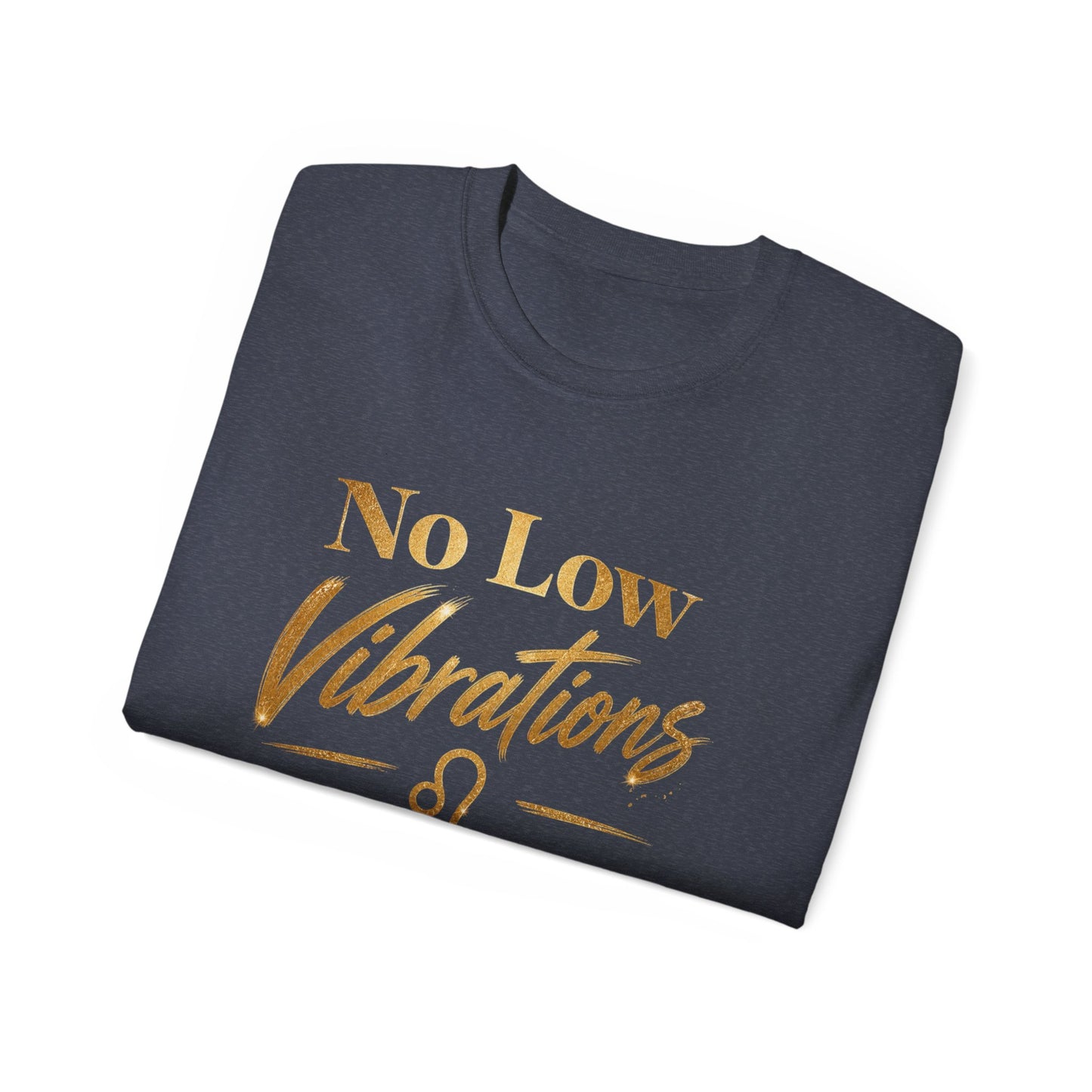 No Low Vibrations Tee — Leo Zodiac Horoscope Graphic Shirt
