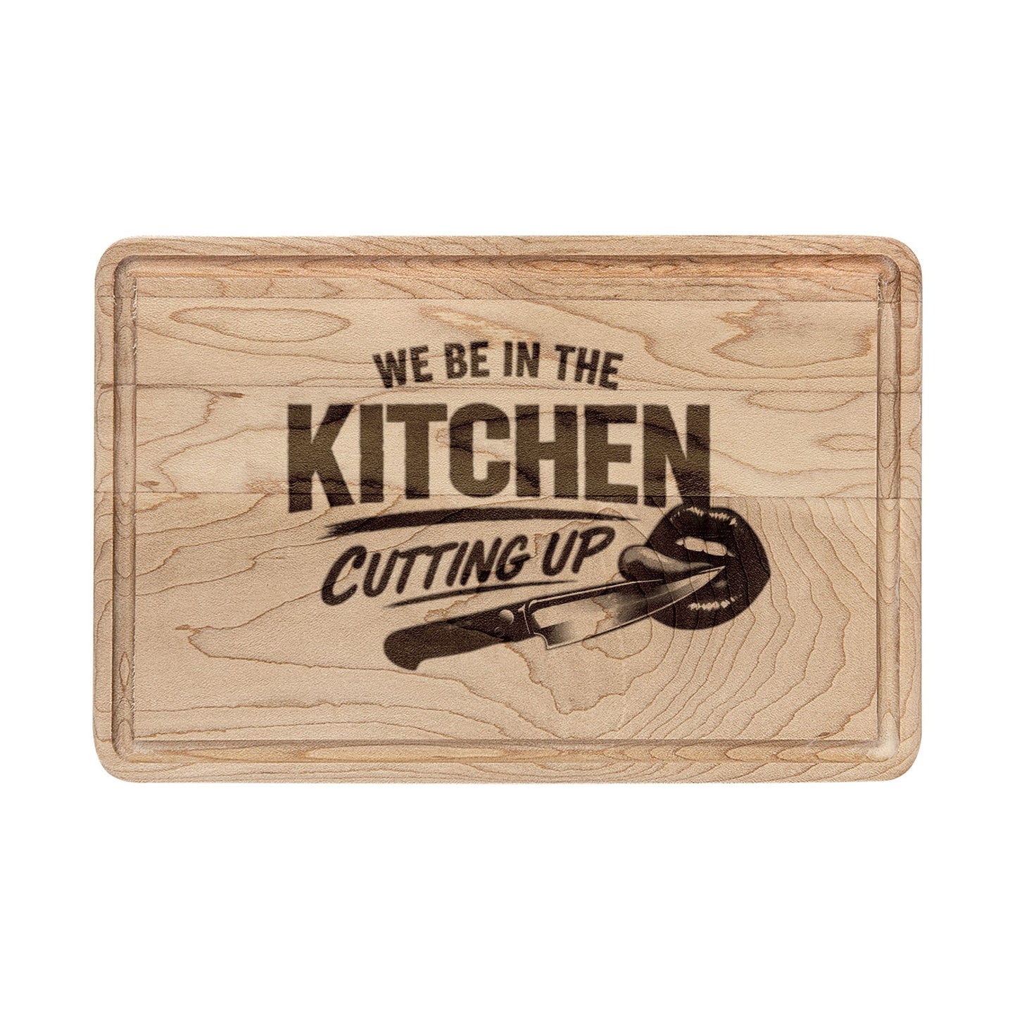 Engraved 'We Be in the Kitchen Cutting Up' Wooden Cutting Board