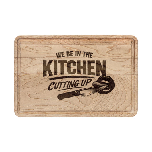 Engraved 'We Be in the Kitchen Cutting Up' Wooden Cutting Board