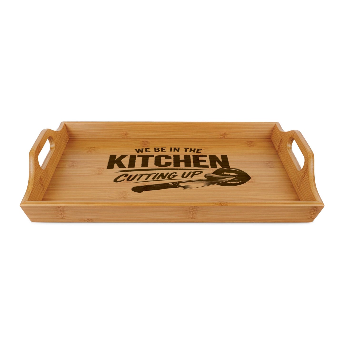 Engraved Bamboo Serving Tray — “We Be in the Kitchen Cutting Up” Decorative Entertaining Tray