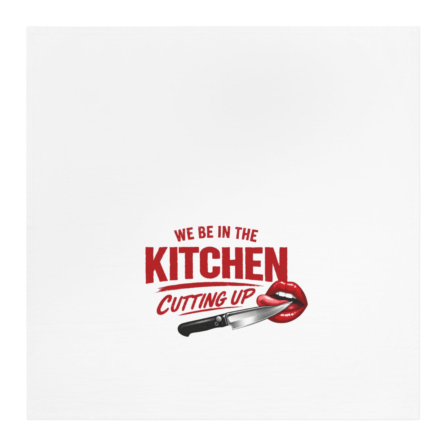 Kitchen Tea Towel — "We Be In The Kitchen Cutting Up" Decorative Cotton Towel (Chef/Kitchen Humor)
