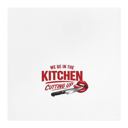 Kitchen Tea Towel — "We Be In The Kitchen Cutting Up" Decorative Cotton Towel (Chef/Kitchen Humor)