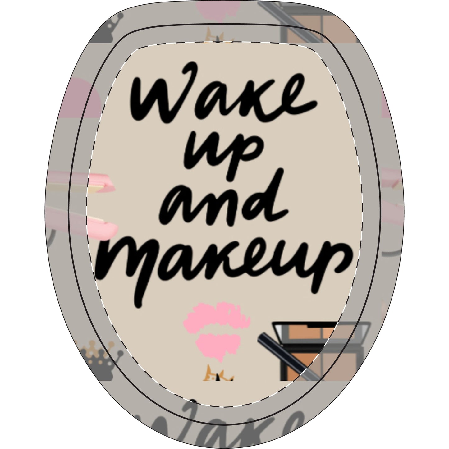 Toilet Seat & Lid Cover Set — "Queen Wake Up and Makeup" Cosmetic Vanity Print