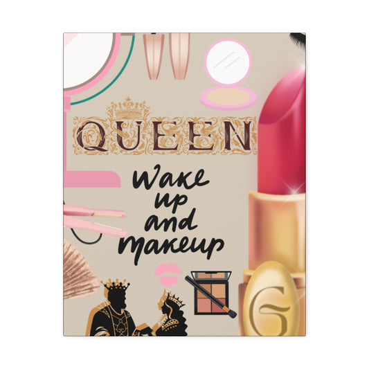 Canvas - "Queen:wake up and make up-n" Inspirational Wall Art
