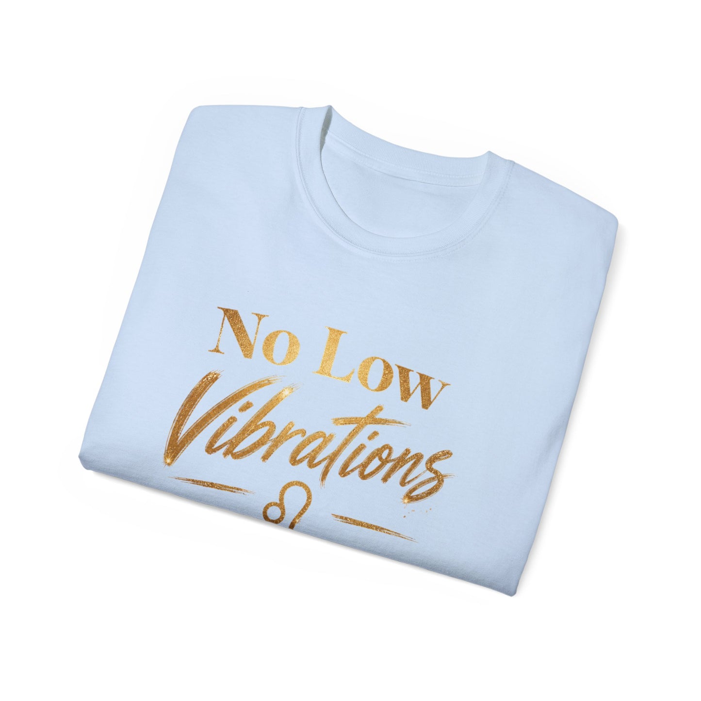 No Low Vibrations Tee — Leo Zodiac Horoscope Graphic Shirt